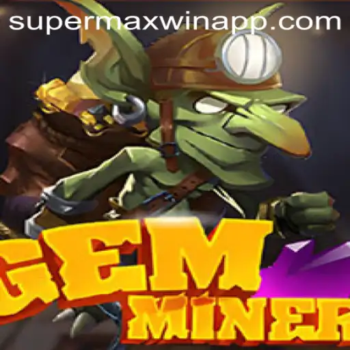 GemMiner: Unveiling the Supermaxwin Experience